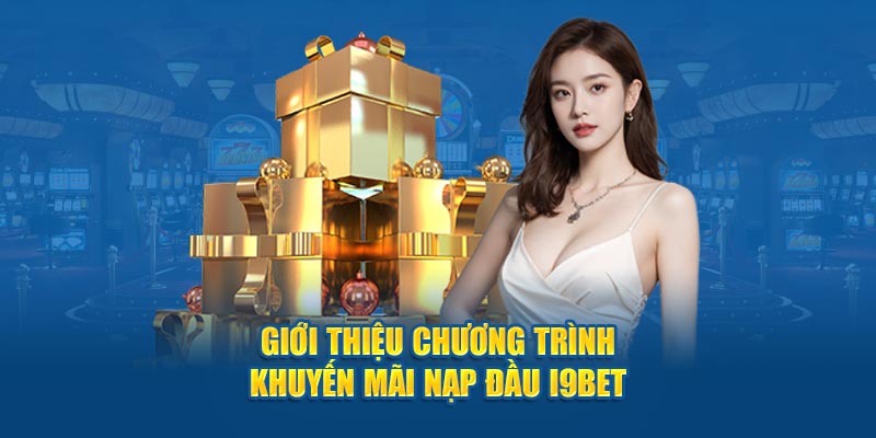 gioi-thieu-chuong-trinh-khuyen-mai-nap-dau-i9bet